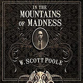 In the Mountains of Madness: The Life and Extraordinary Afterlife of H.P. Lovecraft