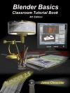 Blender Basics Classroom Tutorial Book - 4th Edition