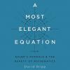 Most Elegant Equation: Euler's Formula and the Beauty of Mathematics, A