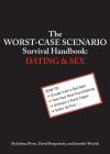 Worst-Case Scenario Survival Handbook, The: Dating and Sex